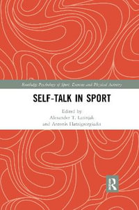 Self-talk in Sport : Routledge Psychology of Sport, Exercise and Physical Activity - Alexander T. Latinjak