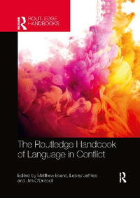 The Routledge Handbook of Language in Conflict : Routledge Handbooks in Applied Linguistics - Matthew Evans