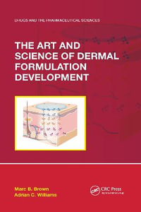 The Art and Science of Dermal Formulation Development : Drugs and the Pharmaceutical Sciences - Marc B. Brown