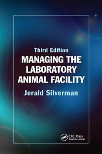 Managing the Laboratory Animal Facility - Jerald Silverman