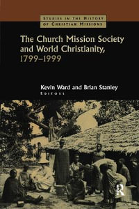 The Church Mission Society : Studies in the History of Christian Missions (Hardcover) - Brian Stanley