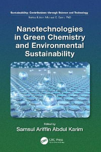 Nanotechnologies in Green Chemistry and Environmental Sustainability : Sustainability: Contributions through Science and Technology - Samsul Ariffin Abdul Karim