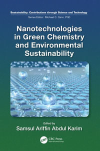 Nanotechnologies in Green Chemistry and Environmental Sustainability - Samsul Ariffin Abdul Karim