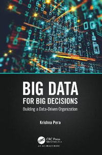 Big Data for Big Decisions : Building a Data-Driven Organization - Krishna Pera