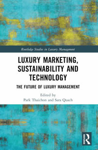 Luxury Marketing, Sustainability and Technology : The Future of Luxury Management - Park Thaichon