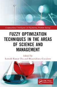 Fuzzy Optimization Techniques in the Areas of Science and Management : Computational Intelligence in Engineering Problem Solving - Santosh Kumar Das