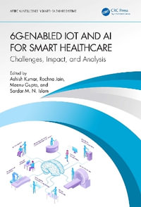 6G-Enabled IoT and AI for Smart Healthcare : Challenges, Impact, and Analysis - Ashish Kumar