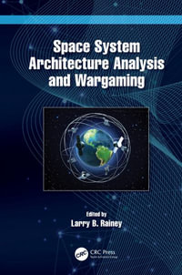 Space System Architecture Analysis and Wargaming - Larry B. Rainey