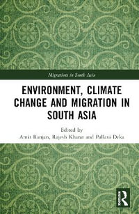 Environment, Climate Change and Migration in South Asia : Migrations in South Asia - Amit Ranjan