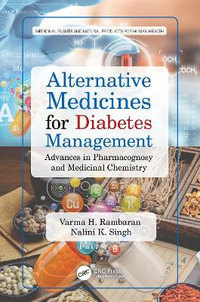 Alternative Medicines for Diabetes Management : Advances in Pharmacognosy and Medicinal Chemistry - Varma H. Rambaran