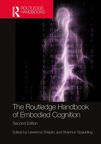 The Routledge Handbook of Embodied Cognition : Routledge Handbooks in Philosophy - Lawrence Shapiro