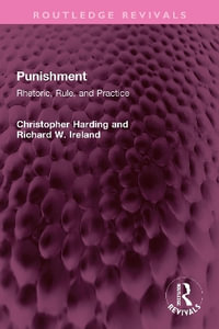 Punishment : Rhetoric, Rule, and Practice - Christopher Harding