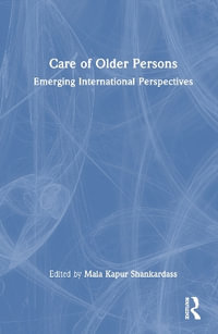 Care of Older Persons : Emerging International Perspectives - Mala Kapur Shankardass