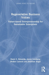 Regenerative Business Voices : Values-based Entrepreneurship for Sustainable Enterprises - Mark G. Edwards