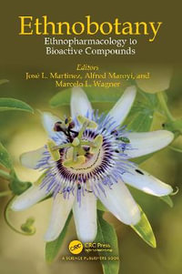 Ethnobotany : Ethnopharmacology to Bioactive Compounds - Jose L. Martinez