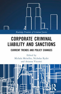 Corporate Criminal Liability and Sanctions : Current Trends and Policy Changes - Michala Meiselles