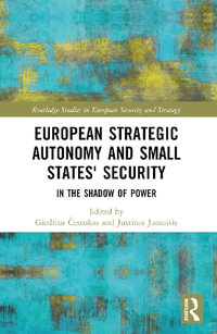 European Strategic Autonomy and Small States' Security : In the Shadow of Power - Giedrius Ä?esnakas