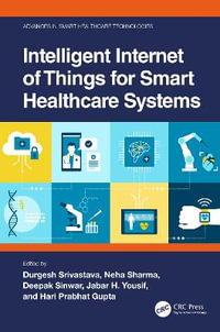 Intelligent Internet of Things for Smart Healthcare Systems - Durgesh Srivastava