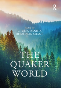 The Quaker World : Routledge Worlds - C. Wess Daniels