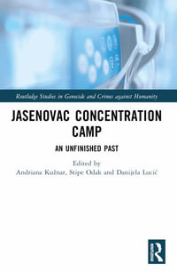 Jasenovac Concentration Camp : An Unfinished Past - Andriana KuÅ¾nar