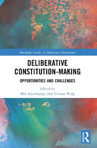 Deliberative Constitution-making : Opportunities and Challenges - Min Reuchamps