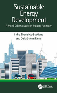 Sustainable Energy Development : A Multi-Criteria Decision Making Approach - Indre Siksnelyte-Butkiene