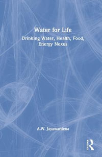 Water for Life : Drinking Water, Health, Food, Energy Nexus - A.W.  Jayawardena