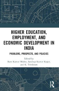 Higher Education, Employment, and Economic Development in India : Problems, Prospects, and Policies - Ram Kumar Mishra