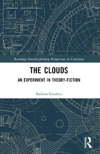 The Clouds : An Experiment in Theory-Fiction - Stefano Gualeni