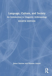 Language, Culture, and Society : An Introduction to Linguistic Anthropology - James Stanlaw