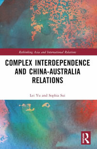 Complex Interdependence and China-Australia Relations - Lei Yu