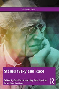 Stanislavsky and Race : Questioning the "System" in the 21st Century - Siiri Scott