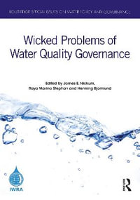 Wicked Problems of Water Quality Governance : Routledge Special Issues on Water Policy and Governance - James E. Nickum