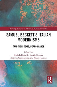 Samuel Beckett's Italian Modernisms : Tradition, Texts, Performance - Michela Bariselli