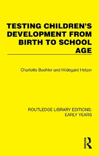 Testing Children's Development from Birth to School Age : Routledge Library Editions: Early Years - Charlotte Buehler