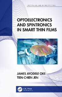 Optoelectronics and Spintronics in Smart Thin Films : Emerging Materials and Technologies - James Ayodele Oke