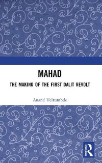 MAHAD : The Making of the First Dalit Revolt - Anand Teltumbde