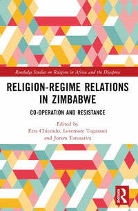 Religion-Regime Relations in Zimbabwe : Co-operation and Resistance - Ezra Chitando