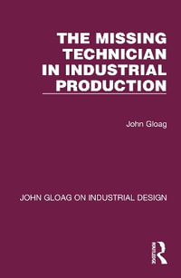 The Missing Technician in Industrial Production : John Gloag on Industrial Design - John Gloag