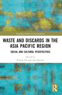 Waste and Discards in the Asia Pacific Region : Social and Cultural Perspectives - Viktor PÃ¡l