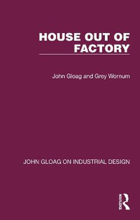 House Out of Factory : John Gloag on Industrial Design - John Gloag