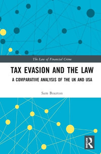 Tax Evasion and the Law : A Comparative Analysis of the UK and USA - Sam Bourton