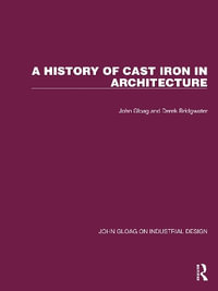 A History of Cast Iron in Architecture : John Gloag on Industrial Design - John Gloag