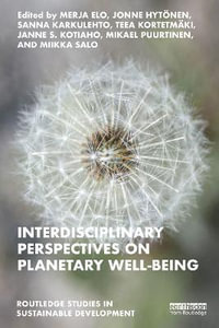 Interdisciplinary Perspectives on Planetary Well-Being : Routledge Studies in Sustainable Development - Merja Elo