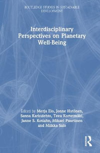 Interdisciplinary Perspectives on Planetary Well-Being : Routledge Studies in Sustainable Development - Merja Elo