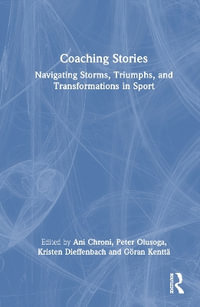 Coaching Stories : Navigating Storms, Triumphs, and Transformations in Sport - Stiliani "Ani" Chroni