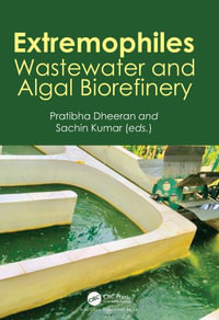 Extremophiles : Wastewater and Algal Biorefinery - Pratibha Dheeran