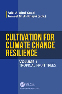 Cultivation for Climate Change Resilience, Volume 1 : Tropical Fruit Trees - Adel A. Abul-Soad