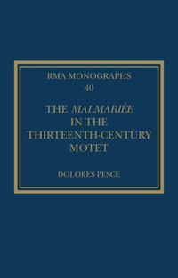 The Malmariee in the Thirteenth-Century Motet : Royal Musical Association Monographs - Dolores Pesce