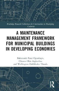 A Maintenance Management Framework for Municipal Buildings in Developing Economies : Routledge Research Collections for Construction in Developing Countries - Babatunde Fatai Ogunbayo